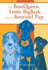 The BossQueen, Little BigBark, and the Sentinel Pup